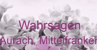 Wahrsagen Aurach, Mittelfranken | Top-Experten für Kartenlegen, Wahrsagen, Hellsehen, Zukunftsdeutung.
